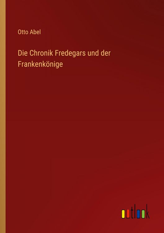Produktbild: Die Chronik Fredegars und der Frankenk&ouml;nige