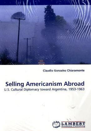 Produktbild: Gonzalez Chiaramonte, C: Selling Americanism Abroad