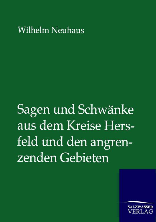 Produktbild: Sagen und Schw&auml;nke aus dem Kreise Hersfeld und den angrenzenden Gebieten