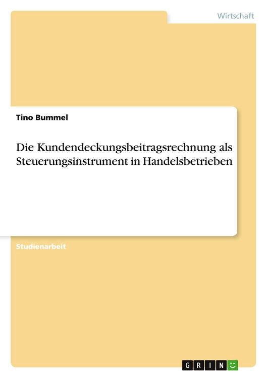 Produktbild: Die Kundendeckungsbeitragsrechnung als Steuerungsinstrument in Handelsbetrieben