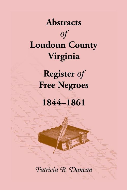 Produktbild: Abstracts of Loudoun County, Virginia Register of Free Negroes, 1844-1861