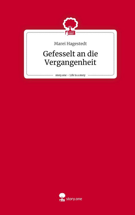 Produktbild: Gefesselt an die Vergangenheit. Life is a Story - story.one