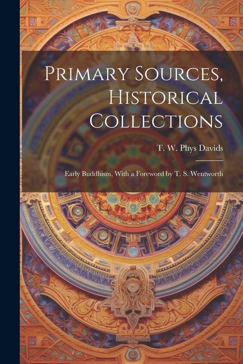 Produktbild: Primary Sources, Historical Collections: Early Buddhism, With a Foreword by T. S. Wentworth