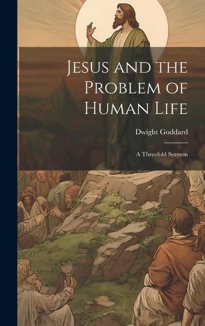 Produktbild: Jesus and the Problem of Human Life: A Threefold Sermon