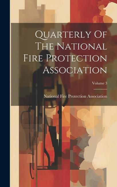 Produktbild: Quarterly Of The National Fire Protection Association; Volume 3