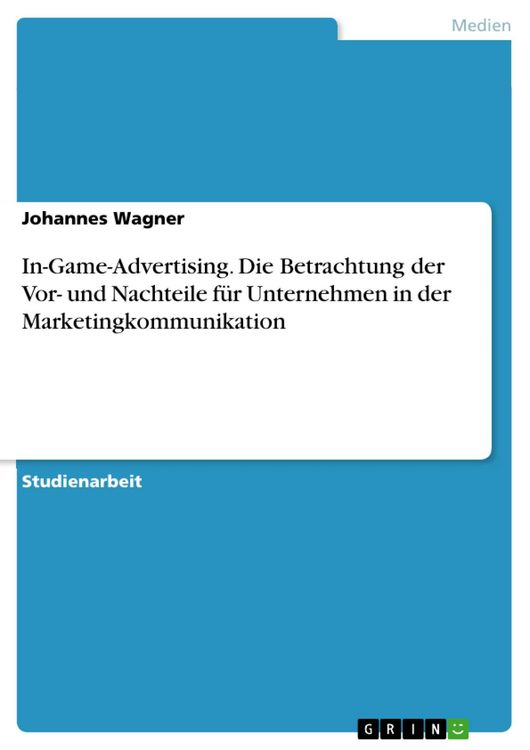Produktbild: In-Game-Advertising. Die Betrachtung der Vor- und Nachteile f&uuml;r Unternehmen in der Marketingkommunikation
