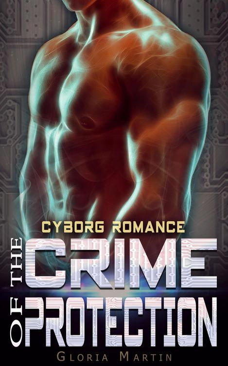 Produktbild: The Crime of Protection - Scifi Alien Cyborg Romance