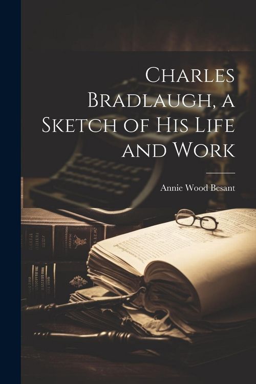 Produktbild: Charles Bradlaugh, a Sketch of his Life and Work
