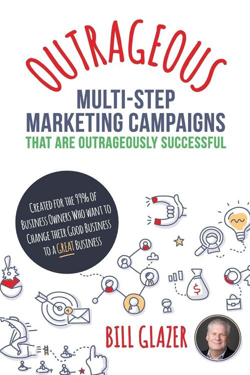 Produktbild: OUTRAGEOUS Multi-Step Marketing Campaigns That Are Outrageously Successful