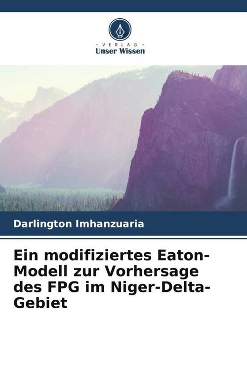 Produktbild: Ein modifiziertes Eaton-Modell zur Vorhersage des FPG im Niger-Delta-Gebiet