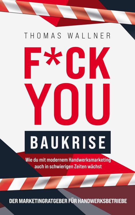 Produktbild: F*ck you Baukrise - Wie du mit modernem Handwerksmarketing auch in schwierigen Zeiten w&auml;chst