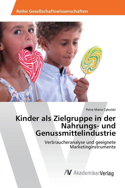 Produktbild: Kinder als Zielgruppe in der Nahrungs- und Genussmittelindustrie