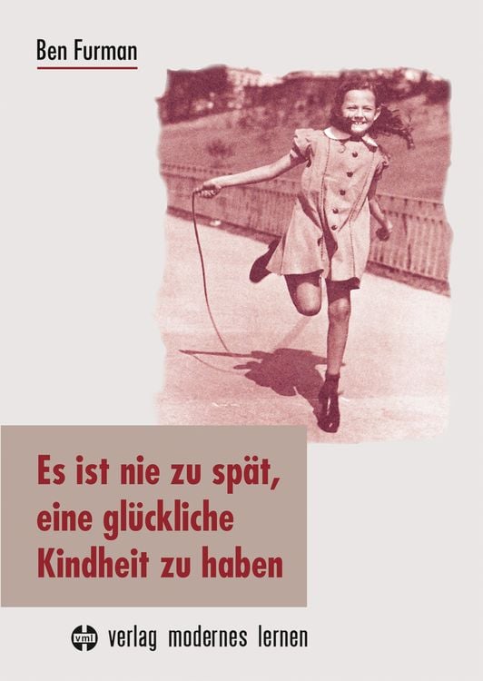 Produktbild: Es ist nie zu spät, eine glückliche Kindheit zu haben