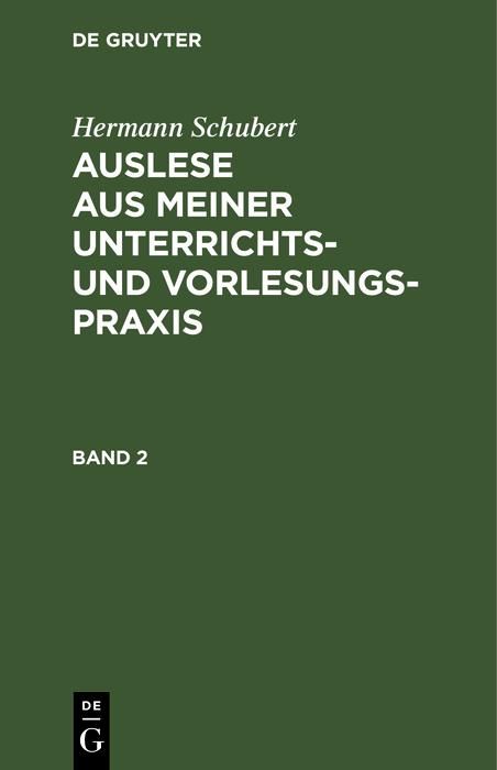 Produktbild: Hermann Schubert: Auslese aus meiner Unterrichts- und Vorlesungspraxis. Band 2