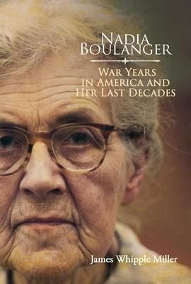Produktbild: Nadia Boulanger: War Years in America and Her Last Decades
