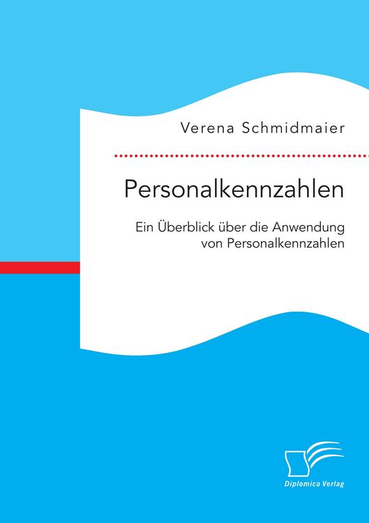 Produktbild: Personalkennzahlen: Ein &Uuml;berblick &uuml;ber die Anwendung von Personalkennzahlen