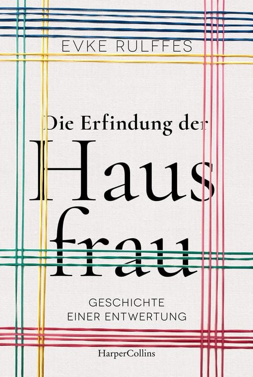 Produktbild: Die Erfindung der Hausfrau - Geschichte einer Entwertung