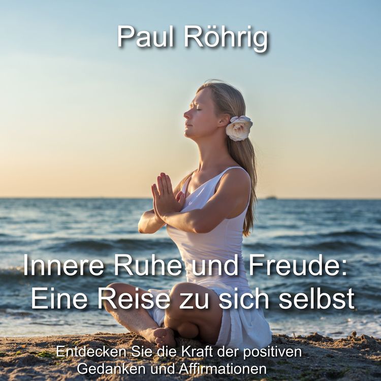 Produktbild: Innere Ruhe und Freude: Eine Reise zu sich selbst