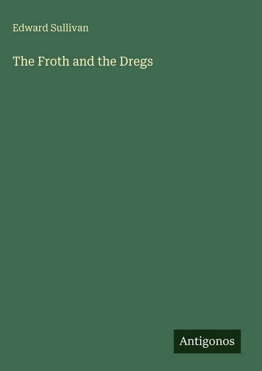 Produktbild: The Froth and the Dregs