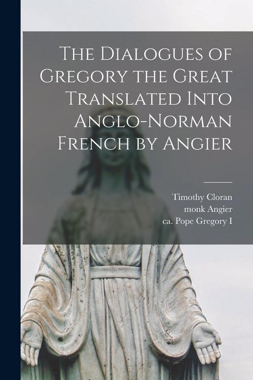 Produktbild: The Dialogues of Gregory the Great Translated Into Anglo-Norman French by Angier