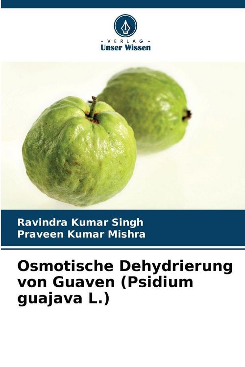 Produktbild: Osmotische Dehydrierung von Guaven (Psidium guajava L.)