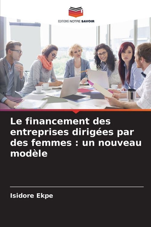 Produktbild: Le financement des entreprises dirig&eacute;es par des femmes : un nouveau mod&egrave;le