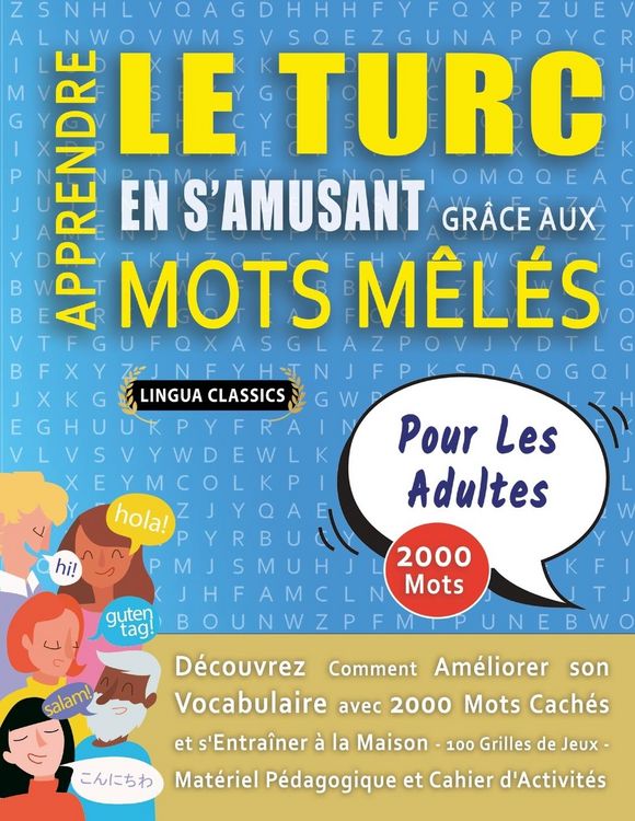 Produktbild: APPRENDRE LE TURC EN S'AMUSANT GR&Acirc;CE AUX MOTS M&Ecirc;L&Eacute;S - POUR LES ADULTES - D&eacute;couvrez Comment Am&eacute;liorer Son Vocabulaire Avec 2000 Mots Cach&eacute;s Et S'entra&icirc;ner &Agrave; La Maison - 100 Grilles De Jeux - Mat&eacute;riel P&eacute;dagogique Et Cahier D'activit&eacute;s