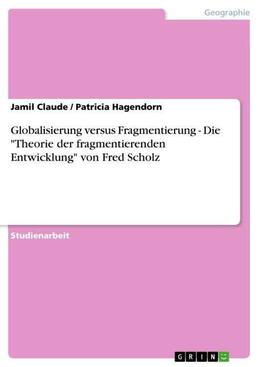 Produktbild: Globalisierung versus Fragmentierung - Die 'Theorie der fragmentierenden Entwicklung' von Fred Scholz