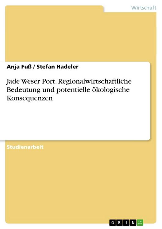 Produktbild: Jade Weser Port. Regionalwirtschaftliche Bedeutung und potentielle &ouml;kologische Konsequenzen