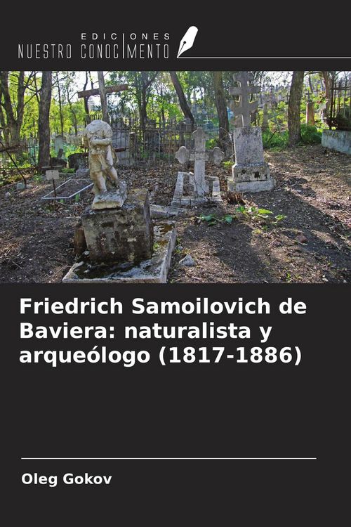 Produktbild: Friedrich Samoilovich de Baviera: naturalista y arque&oacute;logo (1817-1886)