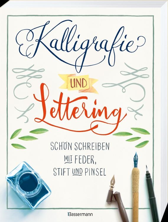 Produktbild: Kalligrafie und Lettering. Sch&ouml;n schreiben mit Feder, Stift und Pinsel.