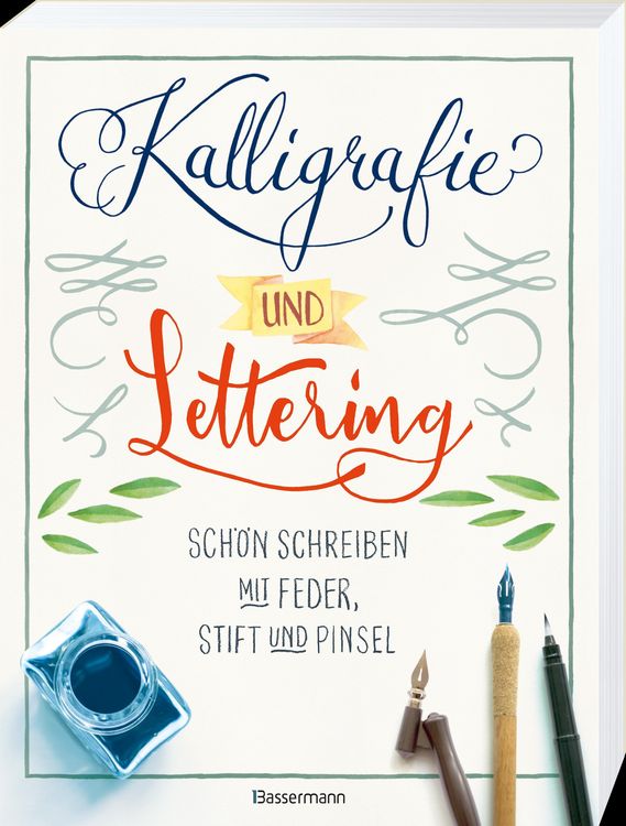 Produktbild: Kalligrafie und Lettering. Sch&ouml;n schreiben mit Feder, Stift und Pinsel.