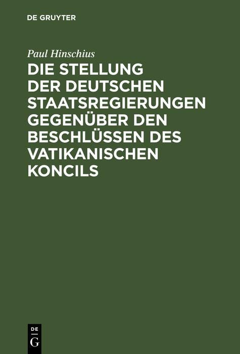 Produktbild: Die Stellung der Deutschen Staatsregierungen gegen&uuml;ber den Beschl&uuml;ssen des vatikanischen Koncils