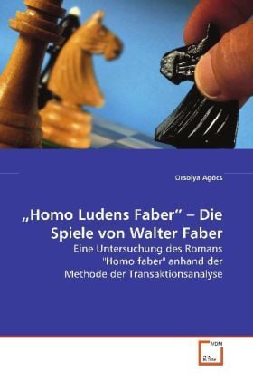 Produktbild: Ag&oacute;cs, O: "Homo Ludens Faber" - Die Spiele von Walter Faber