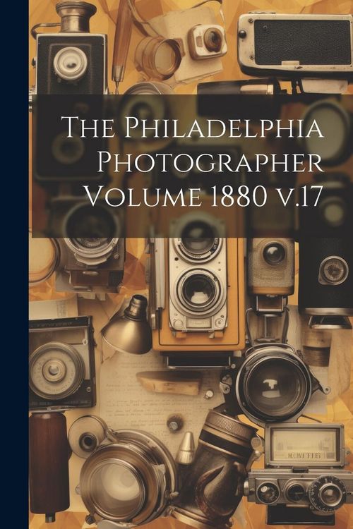 Produktbild: The Philadelphia Photographer Volume 1880 v.17