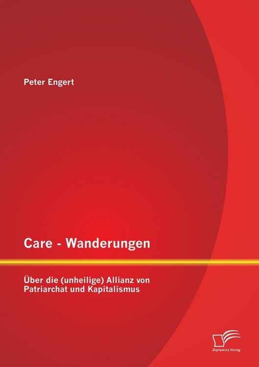 Produktbild: Care - Wanderungen: &Uuml;ber die (unheilige) Allianz von Patriarchat und Kapitalismus