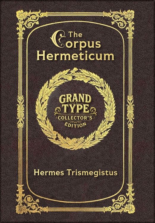 Produktbild: Large Print - The Corpus Hermeticum - Grand Type Collector's Edition - Matte Hardcover with Dust Jacket