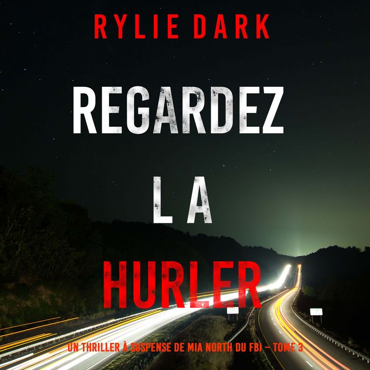 Produktbild: Regardez-la hurler (Un thriller &agrave; suspense de Mia North du FBI &ndash; Tome 3)
