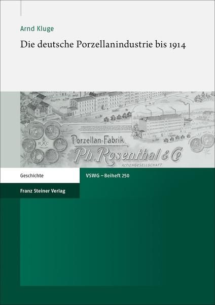 Produktbild: Die deutsche Porzellanindustrie bis 1914