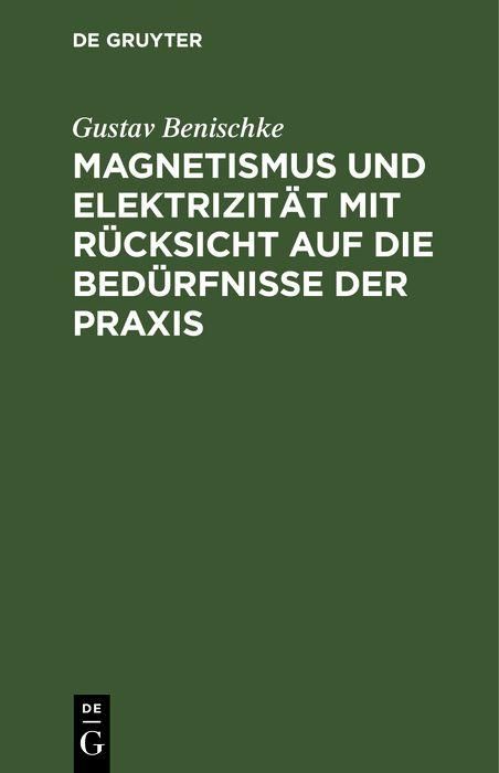 Produktbild: Magnetismus und Elektrizit&auml;t mit R&uuml;cksicht auf die Bed&uuml;rfnisse der Praxis