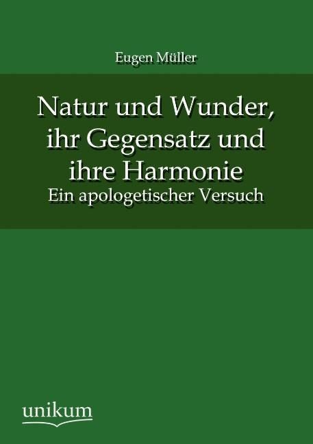Produktbild: M&uuml;ller, E: Natur und Wunder, ihr Gegensatz und ihre Harmonie