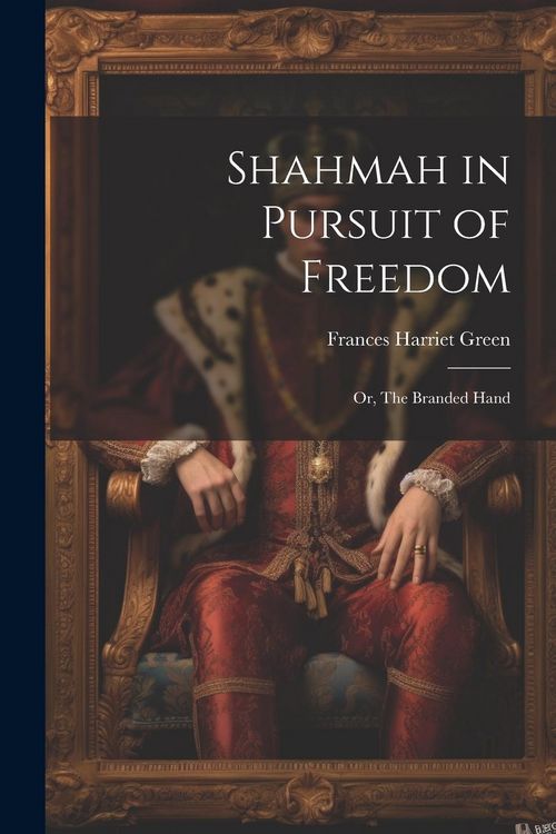 Produktbild: Shahmah in Pursuit of Freedom; or, The Branded Hand