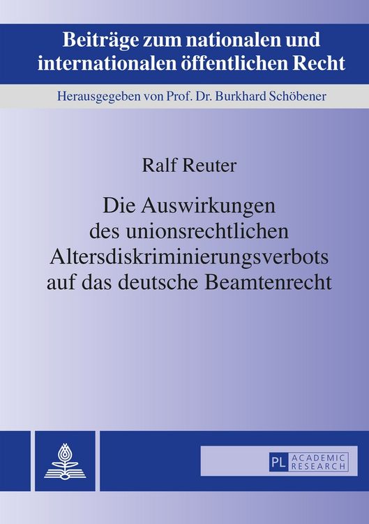 Produktbild: Die Auswirkungen des unionsrechtlichen Altersdiskriminierungsverbots auf das deutsche Beamtenrecht