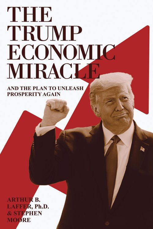 Produktbild: The Trump Economic Miracle: And the Plan to Unleash Prosperity Again