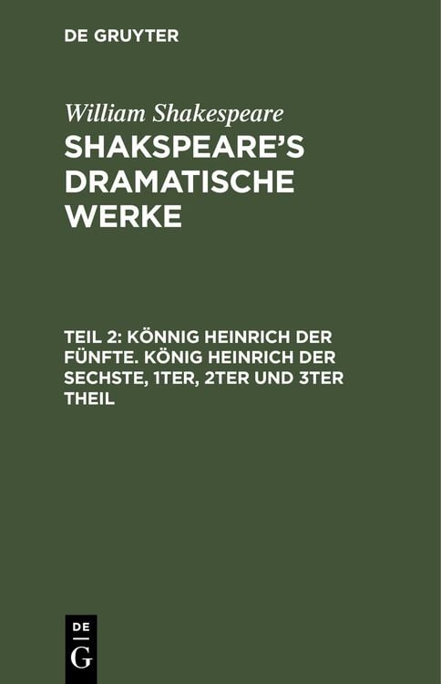 Bild vom Artikel William Shakespeare: Shakspeare’s dramatische Werke / Könnig Heinrich der Fünfte. König Heinrich der Sechste, 1ter, 2ter und 3ter Theil vom Autor Ludwig Tieck