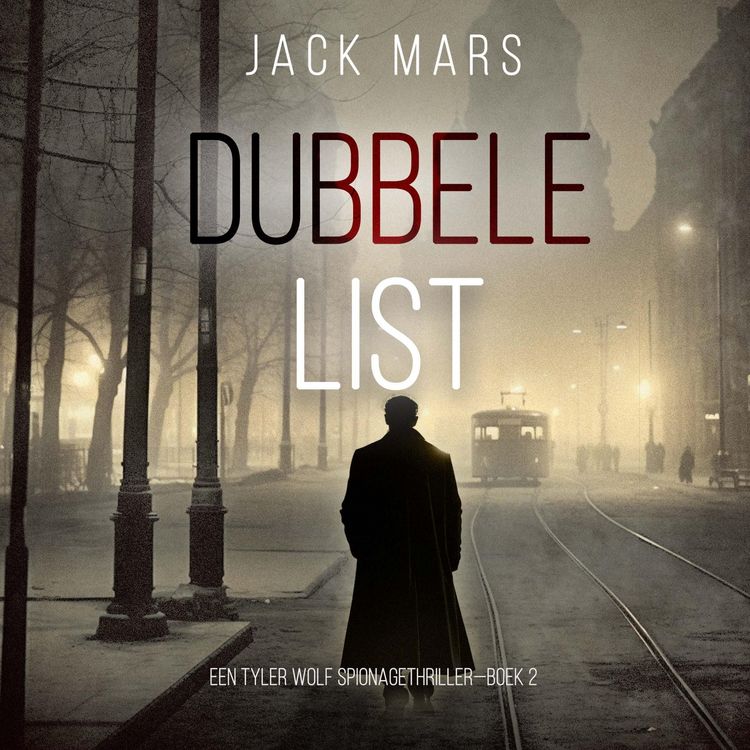 Produktbild: Dubbele List (Een Tyler Wolf Spionagethriller&mdash;Boek 2)