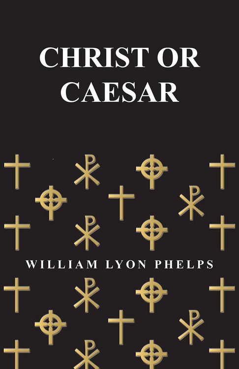 Produktbild: Christ or Caesar - An Essay by William Lyon Phelps