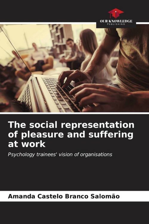 Produktbild: The social representation of pleasure and suffering at work