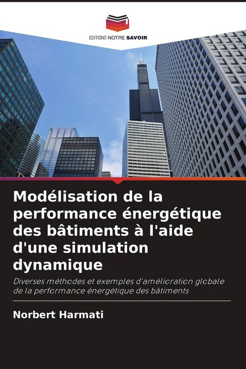 Produktbild: Mod&eacute;lisation de la performance &eacute;nerg&eacute;tique des b&acirc;timents &agrave; l'aide d'une simulation dynamique