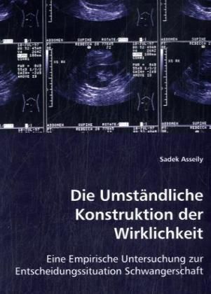 Produktbild: Asseily, S: Die Umst&auml;ndliche Konstruktion der Wirklichkeit
